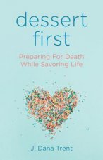 Dessert First: Preparing for Death While Savoring Life
