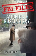 FBI Files: Catching a Russian Spy: Agent Leslie G. Wiser Jr. and the Case of Aldrich Ames