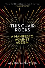 This Chair Rocks: A Manifesto Against Ageism
