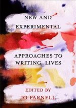 New and Experimental Approaches to Writing Lives