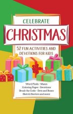 Celebrate Christmas: 52 Fun Activities & Devotions for Kids