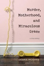 Murder, Motherhood, and Miraculous Grace