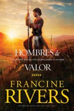 Hombres de Valor: Cinco Hombres Fieles Que Dios Usó Para Cambiar La Eternidad