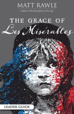 Grace of Les Miserables Leader Guide, The