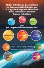 Modelo De Evaluacion De Aprendizajes Por Competencias Profesionales Para El Programa De Ingenieria Mecatronica De Una Institucion De Educacion Superio