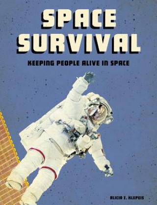 Space Survival: Keeping People Alive in Space
