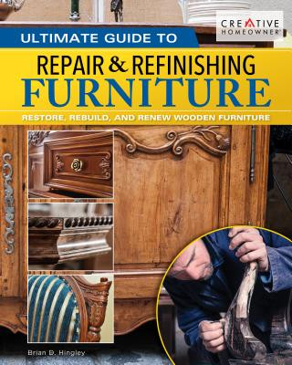 Ultimate Guide to Furniture Repair & Refinishing, 2nd Revised Edition