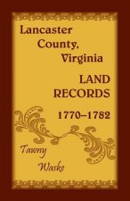 Lancaster County, Virginia Land Records, 1770-1782