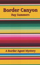 Border Canyon: A Border Agent Mystery