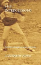 The Intercessions: And Other Writings on Culture and Family