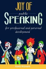 Joy of Speaking: Public Speaking for Professional and Personal Development