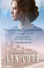 Unexpected Destinations: Two Novellas-For Sophia's Heart-For Sophia's Daughter