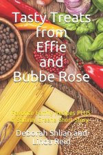 Tasty Treats from Effie and Bubbe Rose: Favorite Family Recipes PLUS a Sammy Greene Short Story