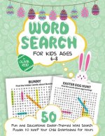 Word Search for Kids Ages 6-8: 50 Fun and Educational Easter Themed Word Search Puzzles To Keep Your Child Entertained For Hours (Large Print Activit