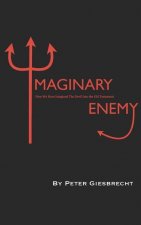 Imaginary Enemy: How We Have Imagined the Devil Into the Old Testament