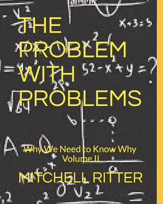 The Problem With Problems: Why We Need To Know Why - Part II