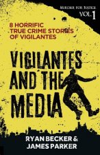 Vigilantes and the Media: 8 Horrific True Crime Stories of Vigilantes