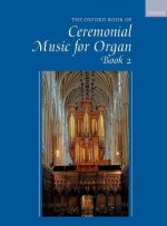 Oxford Book of Ceremonial Music for Organ, Book 2