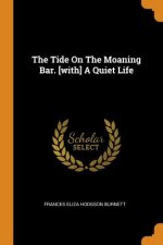 Tide on the Moaning Bar. [with] a Quiet Life