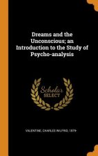 Dreams and the Unconscious; An Introduction to the Study of Psycho-Analysis