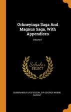 Orkneyinga Saga and Magnus Saga, with Appendices; Volume 1
