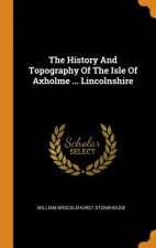 History and Topography of the Isle of Axholme ... Lincolnshire