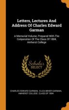 Letters, Lectures and Address of Charles Edward Garman