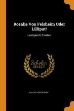 Rosalie Von Felsheim Oder Lilliput!