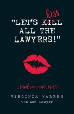 Let's Kiss All The Lawyers...Said No One Ever!
