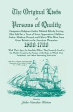 Original Lists of Persons of Quality; Emigrants; Religious Exiles; Political Rebels; Serving Men Sold for a Term of Years; Apprentices; Children Stole