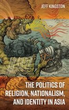 Politics of Religion, Nationalism, and Identity in Asia