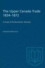UPPER CANADA TRADE 1834-1872
