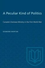 PECULIAR KIND POLITICS CANADAS OVERSP