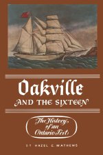 OAKVILLE SIXTEEN HISTORY AN ONTARIO PP