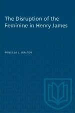 DISRUPTION OF FEMININE IN HENRY JAMES
