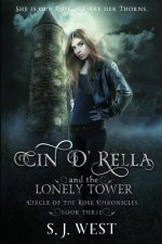 Cin d'Rella and the Lonely Tower: Circle of the Rose Chronicles, Book 3