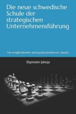 Die Neue Schwedische Schule Der Strategischen Unternehmensführung: Ein Vergleichender Und Praxisorientierter Ansatz