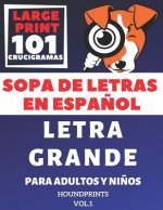 Sopa De Letras En Espa?ol Letra Grande Para Adultos y Ni?os 101 Crucigramas (VOL.1): Large Print Spanish Word Search Puzzle For Adults and Kids 101 Pu