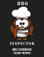 BBQ Inspector: BBQ Cookbook - Secret Recipes for Men