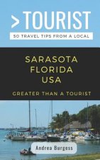 Greater Than a Tourist- Sarasota Florida USA: 50 Travel Tips from a Local