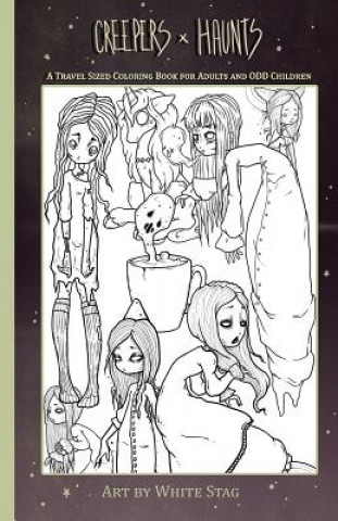 Creepers and Haunts a Travel Sized Coloring Book for Adults and Odd Children: Ghosts, Vampires, Zombies, Witches, Coffee and Cats and Other Spooky Stu