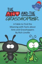 The Ant and the Grasshopper A Fable to Find the Meaning with Facts about Ants and Grasshoppers
