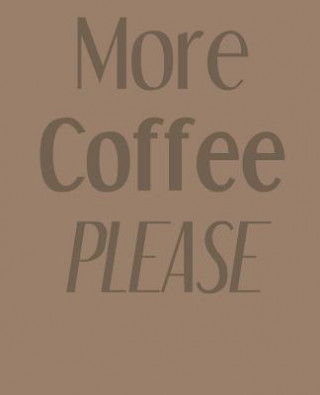 More Coffee Please