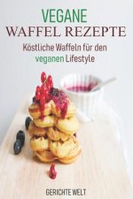 Vegane Waffel Rezepte: Köstliche Waffeln Für Den Veganen Lifestyle