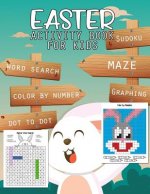Easter Activity Book for Kids: Mazes, Coloring, Dot to Dot, Word Search, Sudoku, Graphing, Color by Number, Math and More Fun Workbook Game Free East