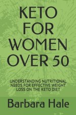 Keto for Women Over 50: Understanding Nutritional Needs for Effective Weight Loss on the Keto Diet