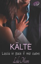 Kälte. Lascia in pace il mio cuore