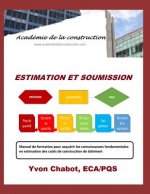 Estimation Et Soumission: Manuel de Formation Pour Acquérir Les Connaissances Fondamentales En Estimation Des Co?ts de Construction de Bâtiment
