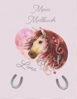 Mein Malbuch Lina: Personalisiertes Malbuch Für Lina Zum Kritzeln Und Malen Für Die Kleinen Und Sammeln Der Kunstwerke in Einem Gebundene
