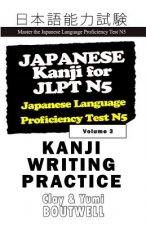 Japanese Kanji for Jlpt N5 Writing Practice: Master the Japanese Language Proficiency Test N5